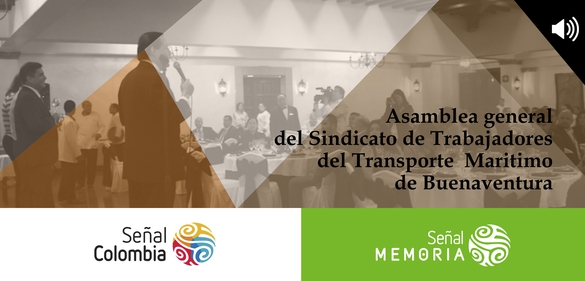 Asamblea general del sindicato de los trabajadores del transporte marítimo de Buenaventura: Lado B