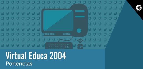 Imagen de la colección: Virtual Educa 2004: Ponencias