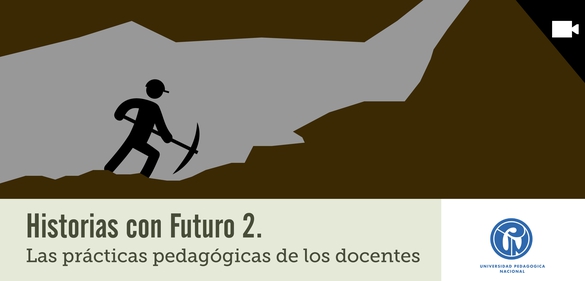 Imagen de la colección: Historias con Futuro 2. Las prácticas pedagógicas de los docentes
