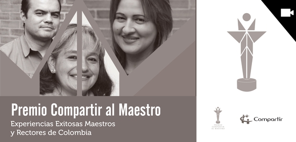 Imagen de la colección: Premio Compartir al Maestro: Experiencias Exitosas Maestros y Rectores de Colombia