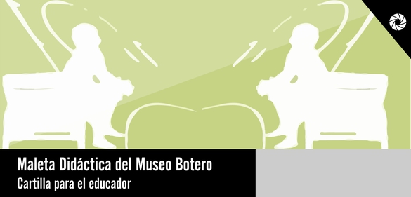 Imagen de la colección: Maleta Didáctica del Museo Botero: Cartilla para el educador