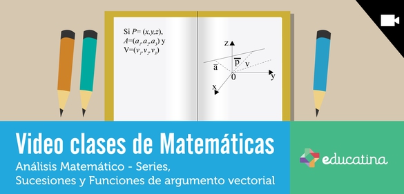 Imagen de la colección: Video clases de Matemáticas: Análisis Matemático - Series, Sucesiones y Funciones de argumento vectorial
