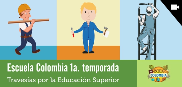 Imagen de la colección: Escuela Colombia 1a. temporada- Travesías por la Educación Superior