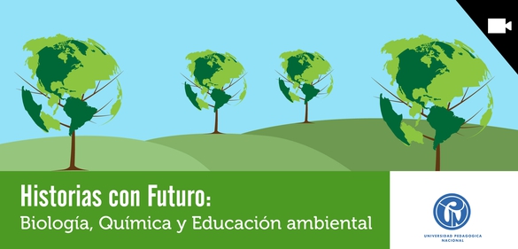 Imagen de la colección: Historias con Futuro: Biología, Química y Educación ambiental