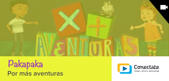 Imagen de la colección: Pakapaka - Por más aventuras