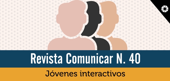 Imagen de la colección: Revista Comunicar N. 40: Jóvenes interactivos