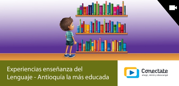 Imagen de la colección: Experiencias enseñanza del Lenguaje: Antioquia, la más educada