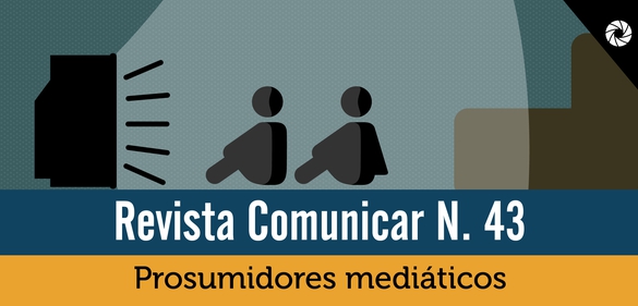 Imagen de la colección: Revista Comunicar N. 43: Prosumidores mediáticos