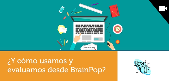 Imagen de la colección: ¿Y cómo usamos y evaluamos desde BrainPop?